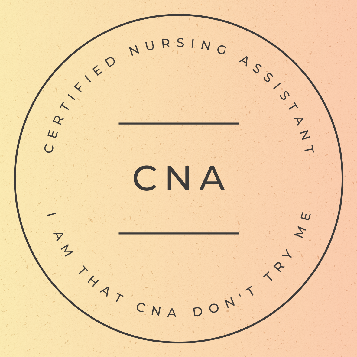 I am that CNA don't try me