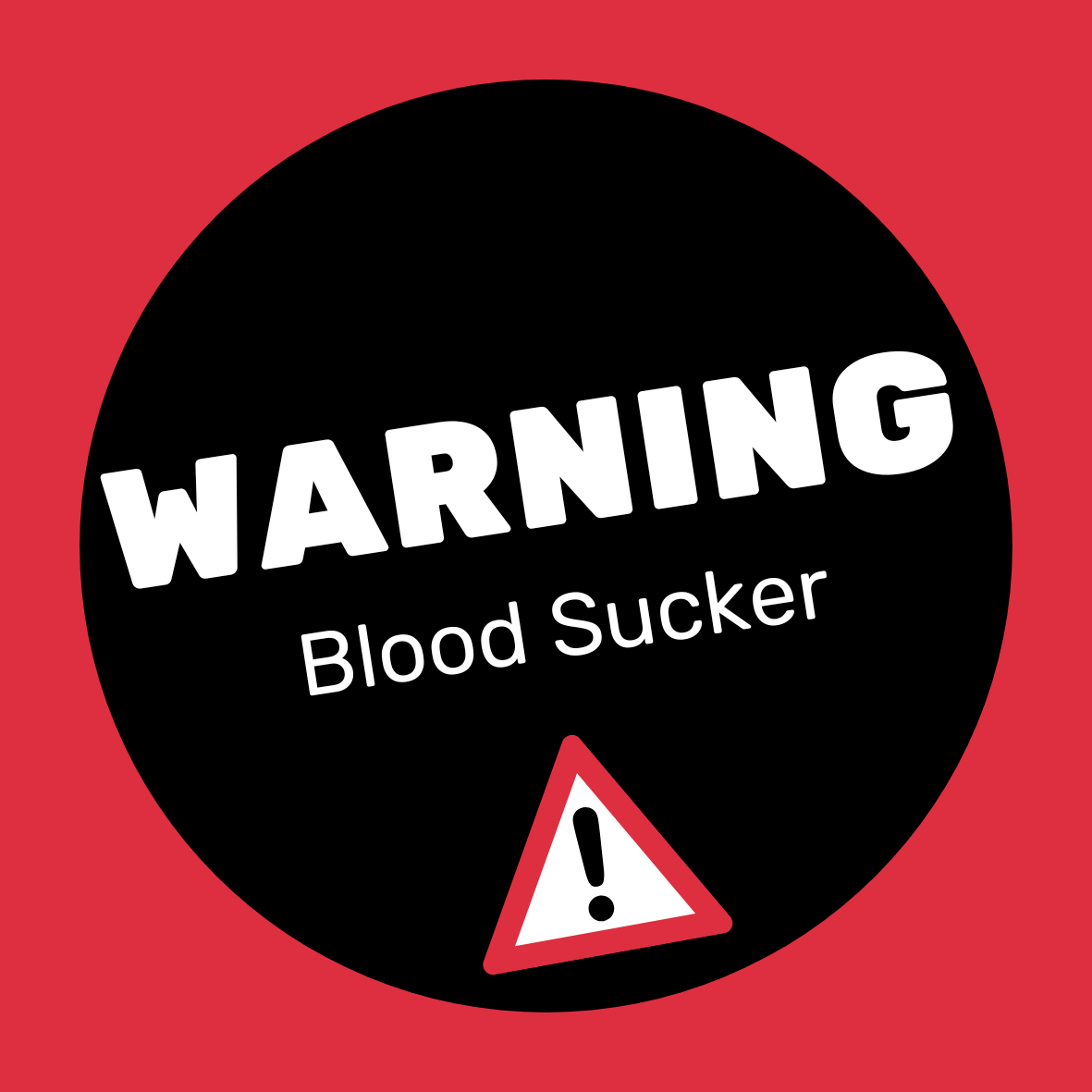 Warning Blood Sucker