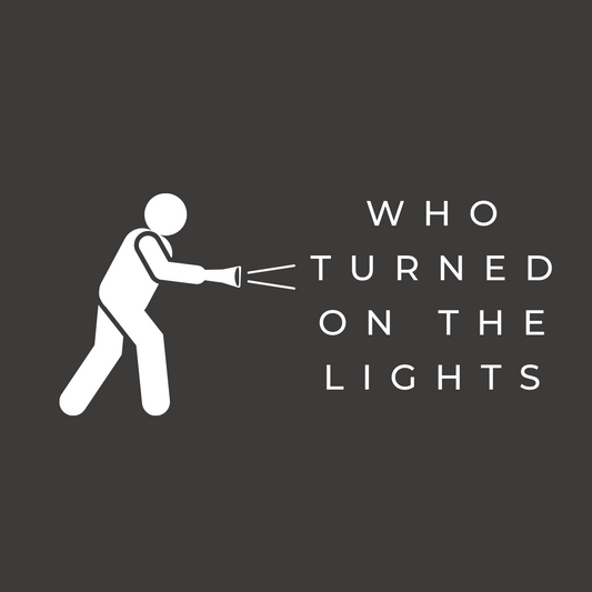 Who turned on the lights?